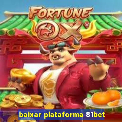 baixar plataforma 81bet